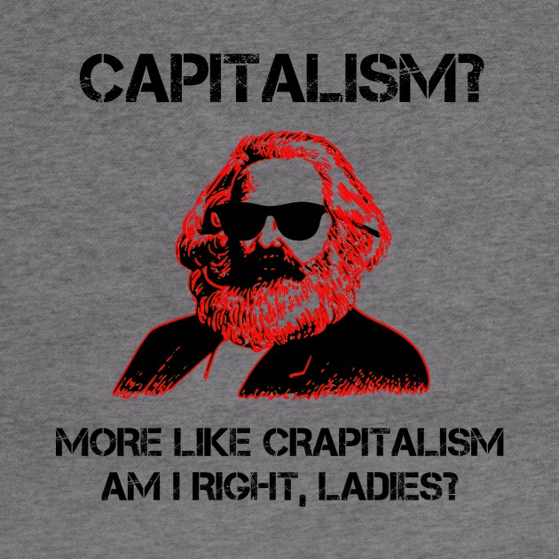 Funny Capitalism Communist T-Shirt Karl Marx Crapitalism by TheCreekman